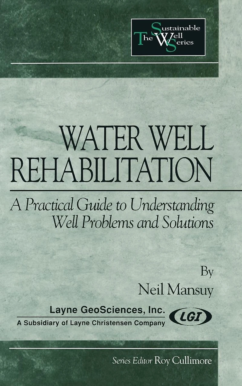Water Well Rehabilitation: A Practical Guide to Understanding Problems and Solutions