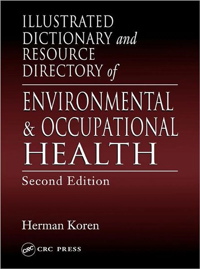 Illustrated Dictionary and Resource Directory of Environmental Occupational Health, Second Edition