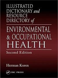 Illustrated Dictionary and Resource Directory of Environmental Occupational Health, Second Edition