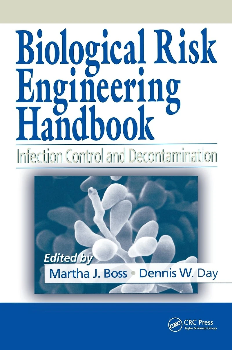 Biological Risk Engineering Handbook: Infection Control and Decontamination