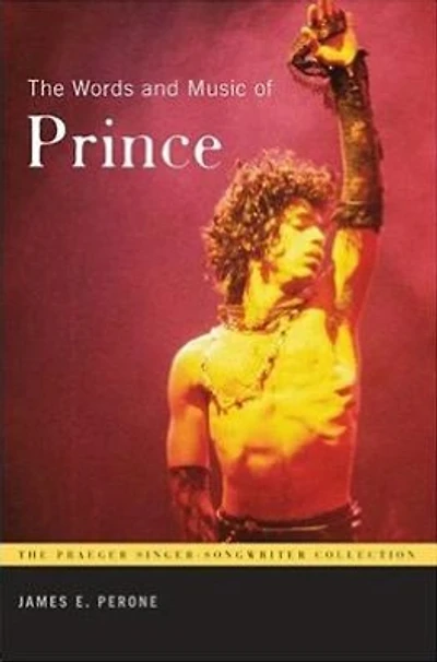 The Words and Music of Prince (Praeger Singer-Songwriter Collection Series)