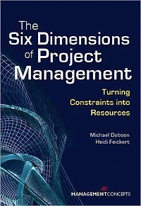 The Six Dimensions of Project Management: Turning Constraints into Resources