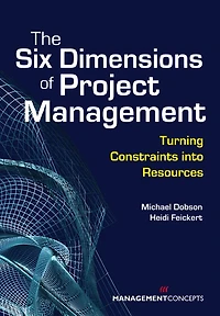 The Six Dimensions of Project Management: Turning Constraints into Resources