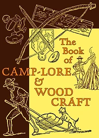 The Book of Camp-Lore & Woodcraft