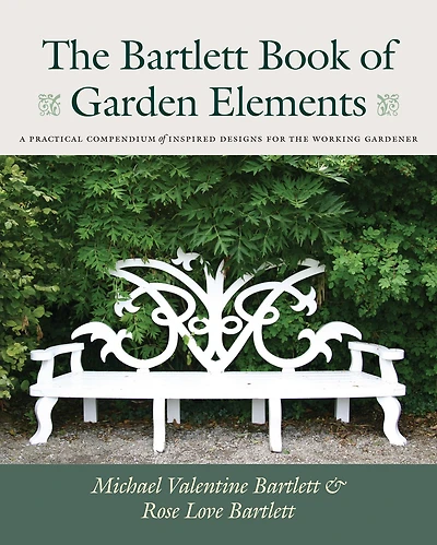 The Bartlett Book of Garden Elements: A Practical Compendium of Inspired Designs