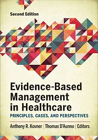 Evidence-Based Management Healthcare: Principles, Cases, and Perspectives, Second Edition