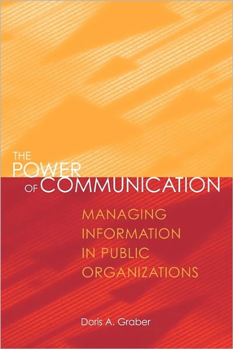 The Power of Communication: Managing Information Public Organizations