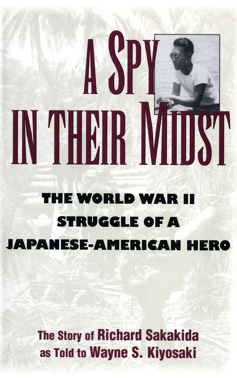 a Spy Their Midst: The World War II Struggle of Japanese-American Hero