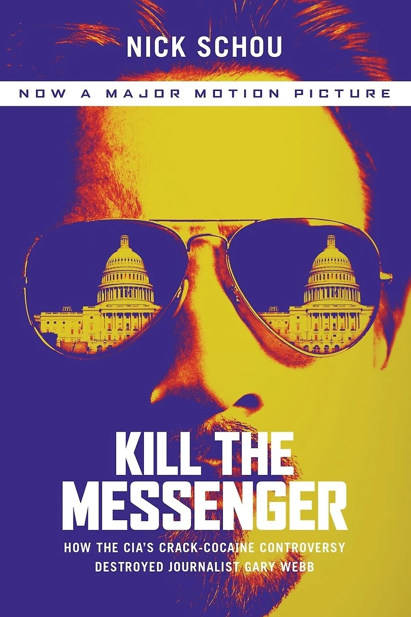 Kill the Messenger: How CIA's Crack-Cocaine Controversy Destroyed Journalist Gary Webb