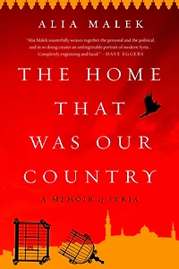 The Home That Was Our Country: A Memoir of Syria