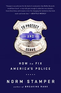 to Protect and Serve: How Fix America's Police