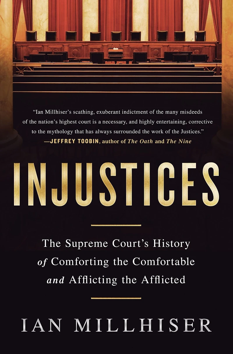 Injustices: the Supreme Court's History of Comforting Comfortable and Afflicting Afflicted