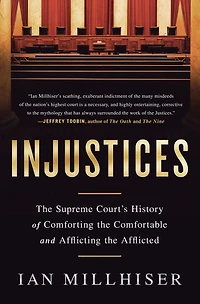 Injustices: the Supreme Court's History of Comforting Comfortable and Afflicting Afflicted