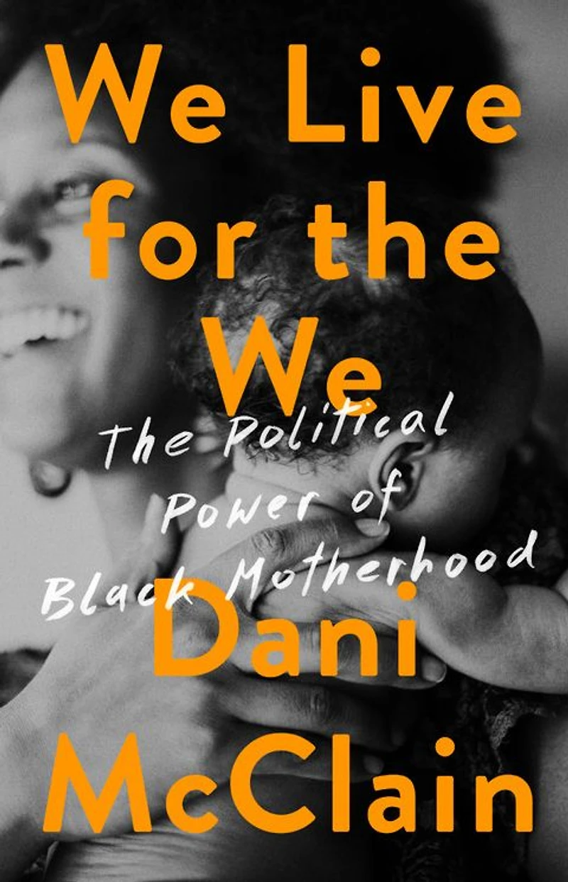 We Live for The We: Political Power of Black Motherhood