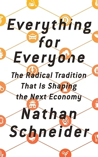 Everything for Everyone: the Radical Tradition That Is Shaping Next Economy