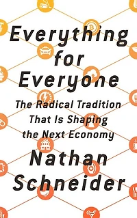 Everything for Everyone: the Radical Tradition That Is Shaping Next Economy