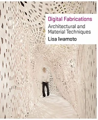 Digital Fabrications: Architectural and Material Techniques