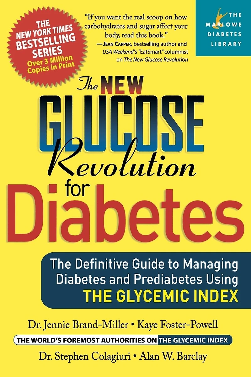 The New Glucose Revolution for Diabetes: Definitive Guide to Managing Diabetes and Prediabetes Using Glycemic Index (Marlowe Library Series)