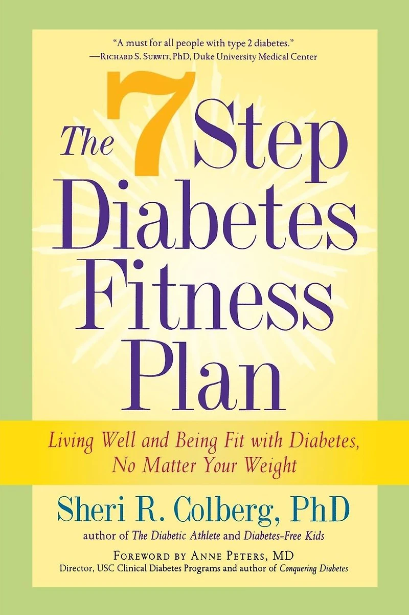 The 7 Step Diabetes Fitness Plan: Living Well and Being Fit with Diabetes, No Matter Your Weight