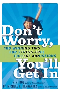 Don't Worry, You'll Get In: 100 Winning Tips for Stress-Free College Admissions