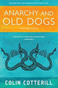 Anarchy and Old Dogs (Dr. Siri Paiboun Series #4)