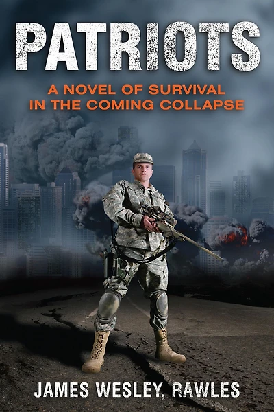 Patriots: A Novel of Survival the Coming Collapse