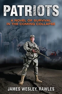 Patriots: A Novel of Survival the Coming Collapse