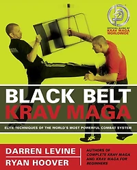 Black Belt Krav Maga: Elite Techniques of the World's Most Powerful Combat System