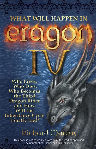 What Will Happen in Eragon IV: Who Lives, Who Dies, Who Becomes the Third Dragon Rider and How Will the Inheritance Cycle Finally E