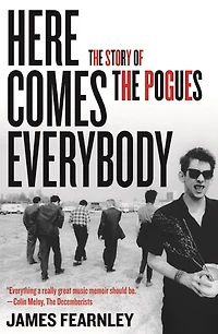 Here Comes Everybody: the Story of Pogues