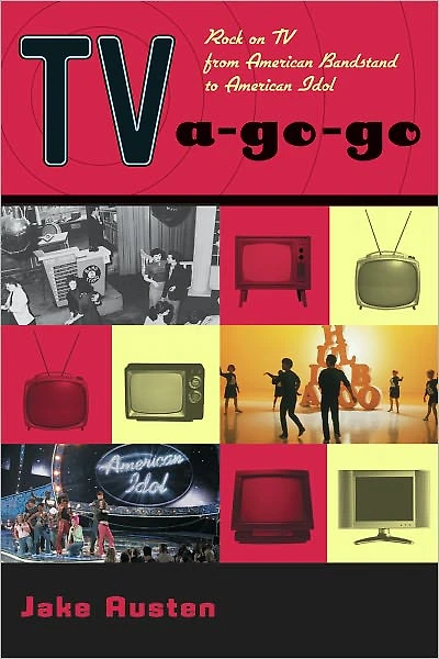 TV-a-Go-Go: Rock on TV from American Bandstand to Idol