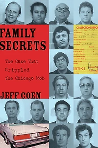 Family Secrets: the Case That Crippled Chicago Mob