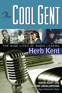 The Cool Gent: The Nine Lives of Radio Legend Herb Kent