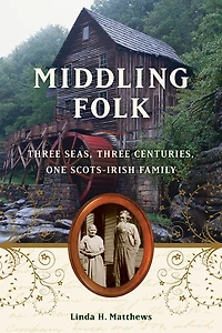Middling Folk: Three Seas, Centuries, One Scots-Irish Family
