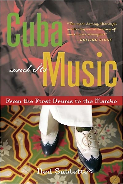 Cuba and Its Music: From the First Drums to Mambo