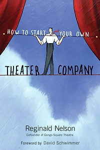 How to Start Your Own Theater Company