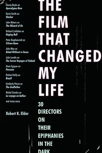 the Film That Changed My Life: 30 Directors on Their Epiphanies Dark