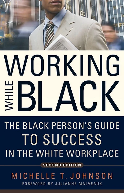 Working While Black: the Black Person's Guide to Success White Workplace