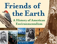 Friends of the Earth: A History American Environmentalism with 21 Activities