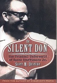 The Silent Don: Criminal Underworld of Santo Trafficante Jr.