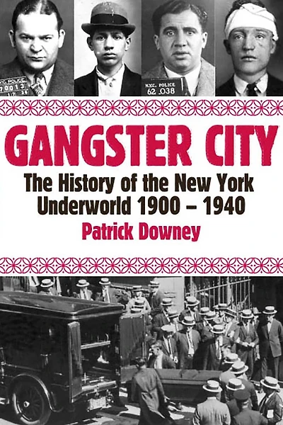 Gangster City: the History of New York Underworld 1900-1935