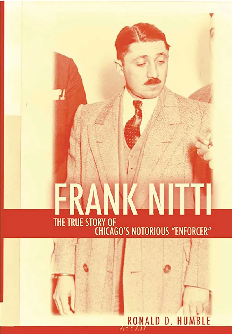 Frank Nitti: The True Story of Chicago's Notorious Enforcer