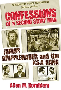 Confessions of A Second Story Man: Junior Kripplebauer and the K & Gang