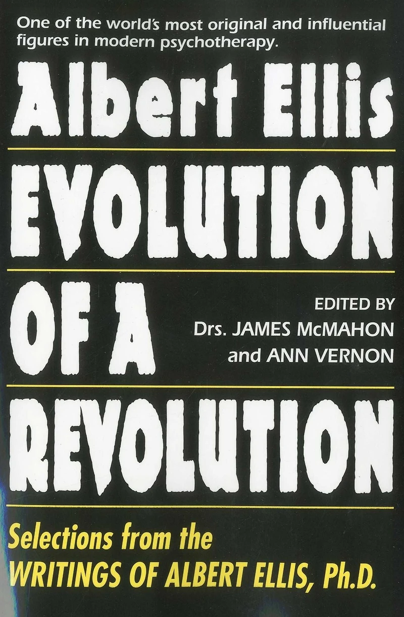 Albert Ellis: Evolution of a Revolution: Selections from the Writings Ellis, Ph.D.