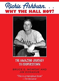 Richie Ashburn: Why the Hall Not?: and Amazing Journey to Cooperstown