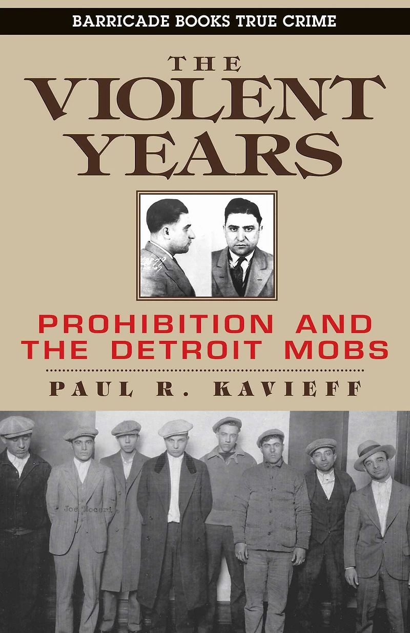 The Violent Years: Prohibition and Detroit Mobs