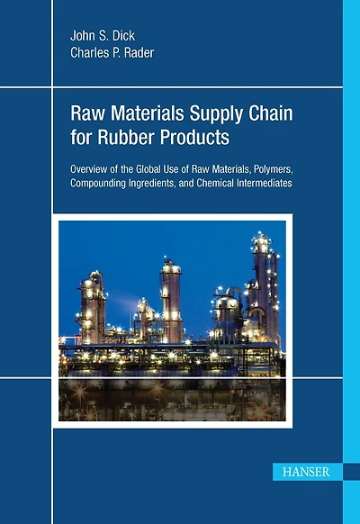 Raw Materials Supply Chain for Rubber Products: Overview of the Global Use of Raw Materials, Polymers, Compounding Ingredients, and Chemical Intermediates