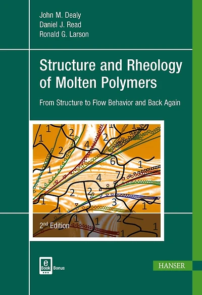 Structure and Rheology of Molten Polymers 2E: From to Flow Behavior Back Again