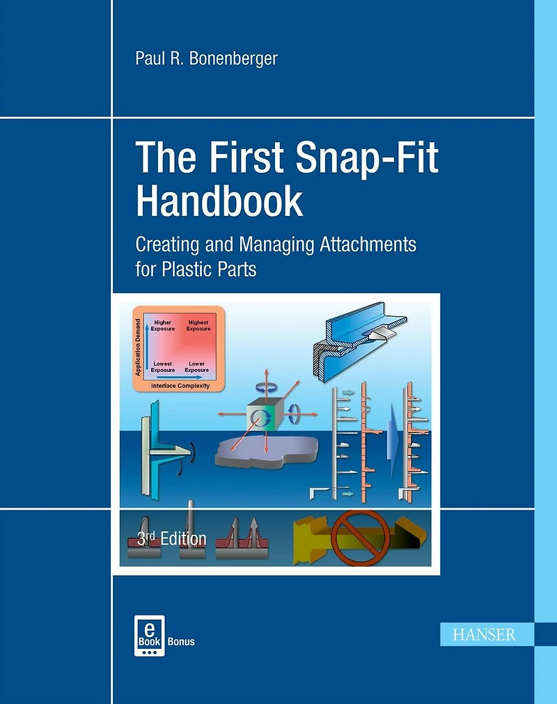The First Snap-Fit Handbook 3E: Creating and Managing Attachments for Plastics Parts