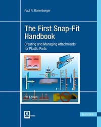 The First Snap-Fit Handbook 3E: Creating and Managing Attachments for Plastics Parts
